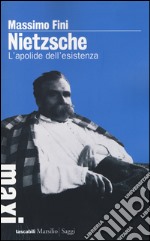 Nietzsche. L'apolide dell'esistenza libro