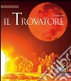 Il trovatore. Ediz. francese libro