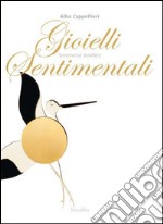 Gioielli sentimentali-Sentimental jewellery. Ediz. bilingue libro