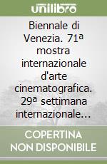 Biennale di Venezia. 71ª mostra internazionale d'arte cinematografica. 29ª settimana internazionale della critica libro