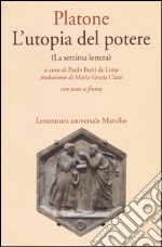 L'utopia del potere (La settima lettera). Testo greco a fronte libro