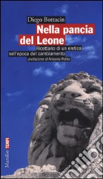 Nella pancia del Leone. Ricettario di un eretico nell'epoca del cambiamento libro