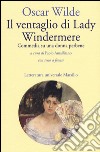 Il ventaglio di Lady Windermere. Commedia di una donna perbene. Testo inglese a fronte libro
