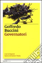 Governatori. Così le Regioni hanno devastato l'Italia libro