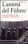 L'anima del Führer. Il vescovo Hudal e la fuga dei nazisti in Sud America libro di Fertilio Dario