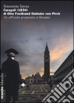 Caragoli (1832) di Otto Ferdinand Dubislav von Pirch. Un ufficiale prussiano a Venezia libro