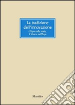 La tradizione dell'innovazione. L'Expo nella storia, il Veneto nell'Expo