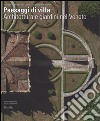 Paesaggi di villa. Architettura e giardini nel Veneto. Ediz. illustrata libro