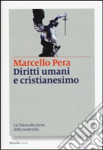 Diritti umani e cristianesimo. La Chiesa alla prova della modernità libro