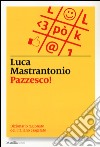 Pazzesco! Dizionario ragionato dell'italiano esagerato libro di Mastrantonio Luca