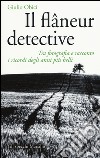 Il flâneur detective. Tra fotografia e racconto i ricordi degli anni più belli. Ediz. illustrata libro di Obici Giulio