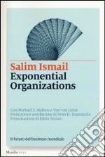 Exponential organizations. Il futuro del business mondiale libro