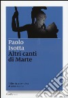 Altri canti di Marte. Udire in voce mista al dolce suono libro di Isotta Paolo