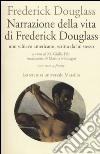 Narrazione della vita di Frederick Douglass, uno schiavo americano, scritta da lui stesso. Testo inglese a fronte libro