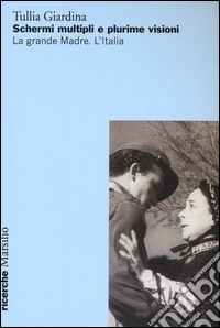 Schermi multipli e plurime visioni. La grande Madre. L'Italia libro