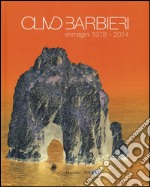 Olivo Barbieri. Immagini 1978-2014. Ediz. illustrata libro