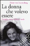 La donna che volevo essere. Famiglia, amore, bellezza e moda libro