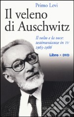 Il veleno di Auschwitz. Il volto e la voce: testimonianze in tv 1963-1986. Con DVD