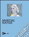 Martial Raysse. Ediz. francese libro