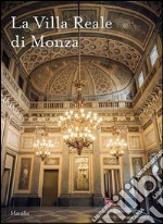 La villa reale di Monza. Ediz. illustrata