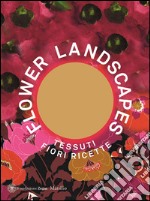 Flower landscapes. Ediz. italiana libro