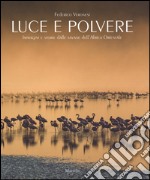 Luce e polvere. Immagini e storie dalle savane dell'Africa Orientale. Ediz. illustrata