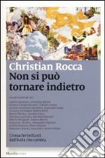 Non si può tornare indietro. Cronache brillanti dall'Italia che cambia libro