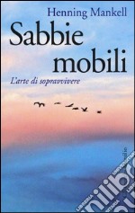 Sabbie mobili. L'arte di sopravvivere libro