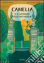 Camelia e il giardino delle meraviglie libro