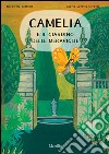 Camelia e il giardino delle meraviglie libro