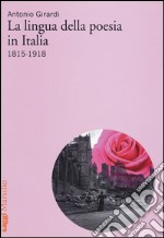 La lingua della poesia in Italia 1815-1918 libro