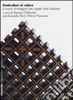 Costruttori di valore. Il ruolo strategico del saper fare italiano