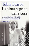 Tobia Scarpa. L'anima segreta delle cose. Con DVD libro