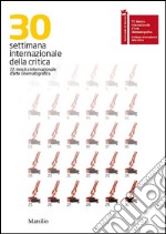 30 settimana internazionale della critica. La Biennale di Venezia. Ediz. bilingue libro