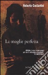 La moglie perfetta. I nuovi casi del commissario Balistreri. Vol. 4 libro