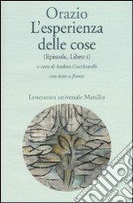 L'esperienza delle cose (Epistole, Libro I). Testo latino a fronte libro