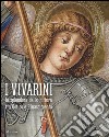 I Vivarini. Lo splendore della pittura tra Gotico e Rinascimento. Catalogo della mostra (Conegliano, 20 febbraio-5 giugno 2016). Ediz. illustrata libro di Romanelli G. (cur.)