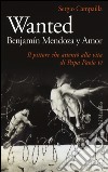 Wanted. Benjamín Mendoza y Amor. Il pittore che attentò alla vita di papa Paolo VI libro di Campailla Sergio