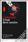 Il Sud deve morire. Esecutori, mandanti e complici di un delitto (quasi) perfetto libro