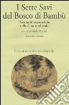 I sette savi del bosco di bambù. Personalità eccentriche nella Cina medievale. Testo cinese a fronte libro