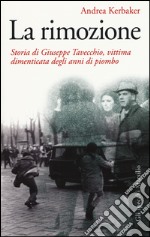 La rimozione. Storia di Giuseppe Tavecchio, vittima dimenticata degli anni di piombo