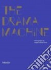 The drama machine. Ediz. illustrata libro