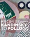 From Kandinsky to Pollock. The art of the Guggenheim collections. Catalogo della mostra (Firenze, 19 marzo-24 luglio 2016) libro