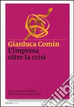 L'impresa oltre la crisi. Per una gestione efficace della reputazione aziendale libro