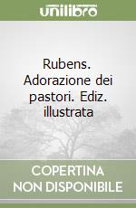 Rubens. Adorazione dei pastori. Ediz. illustrata libro