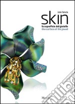 Skin. La superficie del gioiello-The surface of the jewel. Ediz. bilingue libro