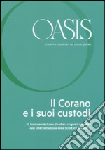 Oasis. Cristiani e musulmani nel mondo globale. Vol. 23: Il Corano e i suoi custodi libro