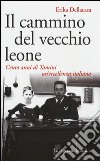 Il cammino del vecchio leone. Cento anni di Tamini un'eccellenza italiana libro