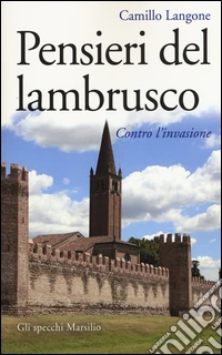 Pensieri del lambrusco. Contro l'invasione