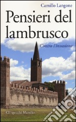 Pensieri del lambrusco. Contro l'invasione libro